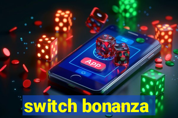 switch bonanza